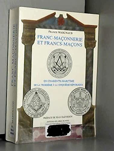 Franc-maçonnerie et francs-maçons : En Charente-Maritime de la Troisième à la Cinquième République Books