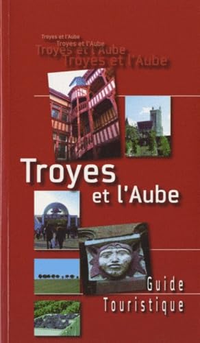 Troyes et l'Aube: Guide touristique Books