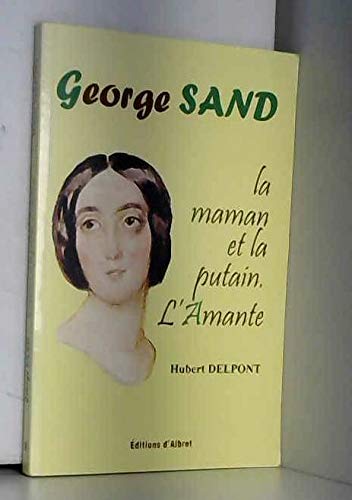 George Sand - la maman et la putain, l'amante Books