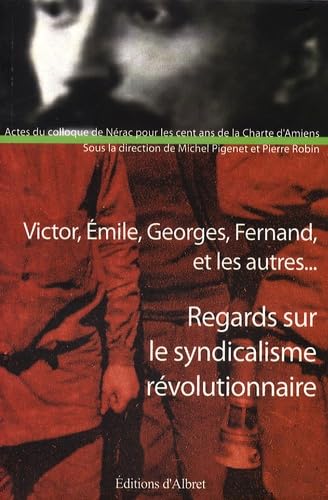 Regards sur le syndicalisme révolutionnaire: Victor, Emile, Georges, Fernand et les autres... Books