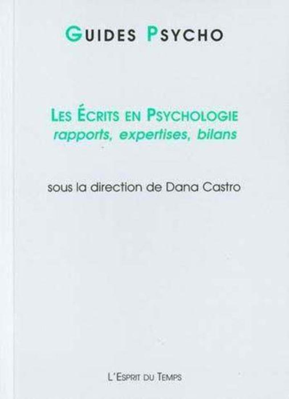 LES ECRITS EN PSYCHOLOGIE:RAPPORTS, EXPERTISES, BILANS - GUIDE PSYCHO N°2 Politics & History