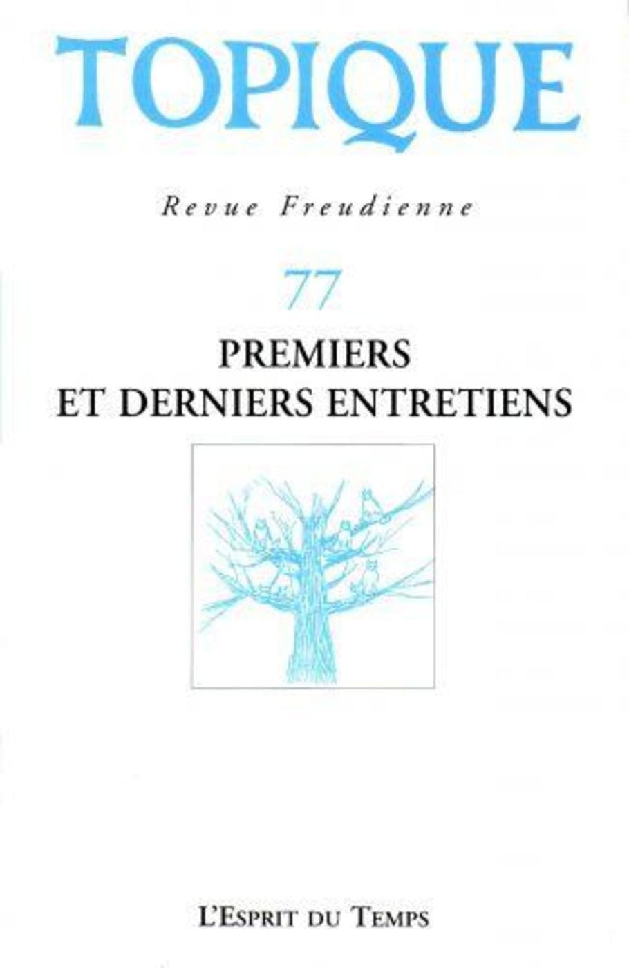 TOPIQUE N°77 - PREMIERS ET DERNIERS ENTRETIENS Psychology