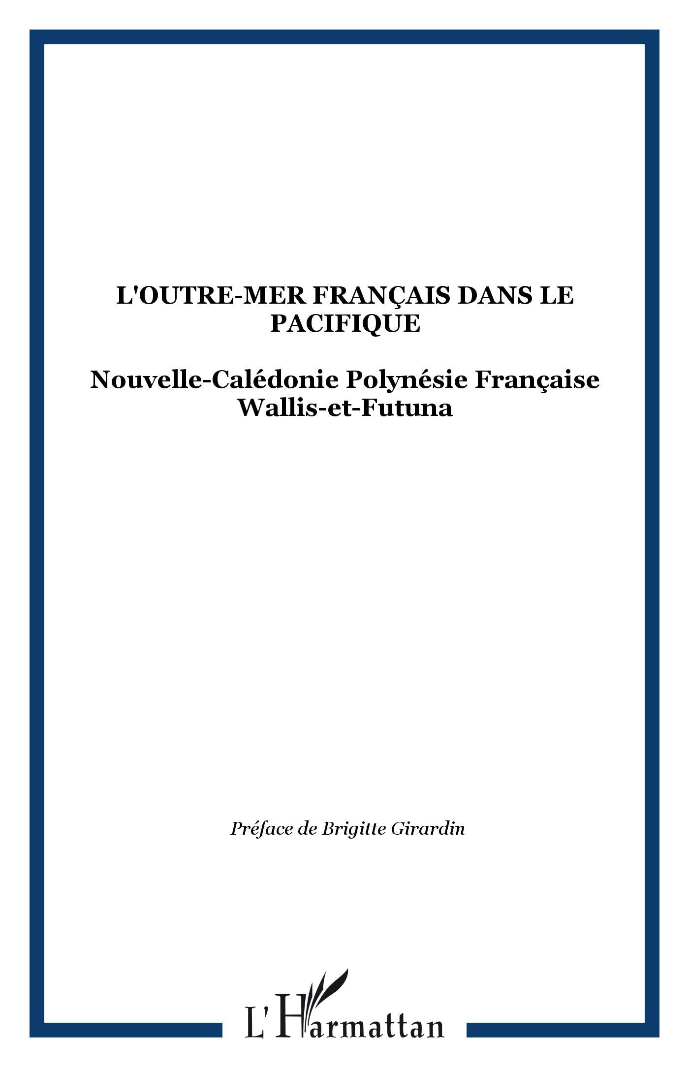 L'outre-mer français dans le Pacifique : Nouvelle-Calédonie, Polynésie française, Wallis-et-Futuna Essays & Short Stories