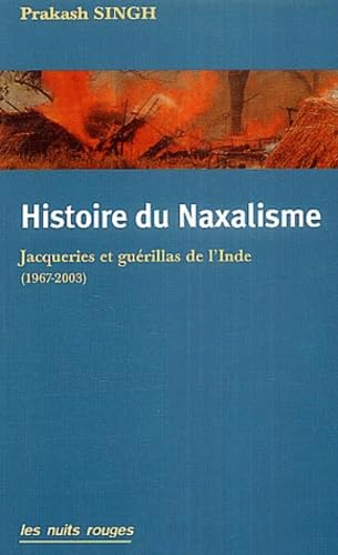 Histoire du Naxalisme : Jacqueries et guérillas de l'Inde (1967-2003) Politics & History