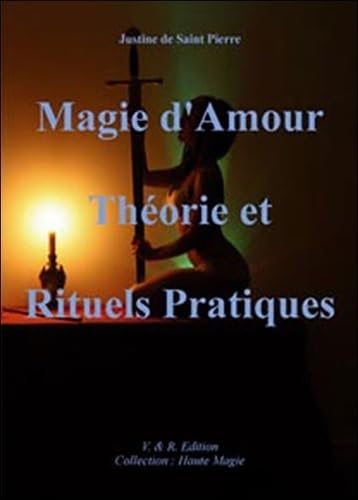 Magie d'amour: Théorie et rituels pratiques Books