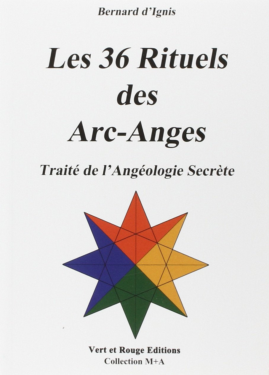 Les 36 rituels des arc-anges: Traité de l'angéologie secrète Books