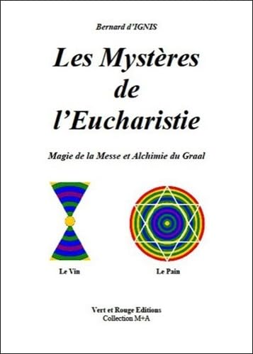 Les mystères de l'Eucharistie: Alchimie du Royal+Secret, origine de toutes les religions Books