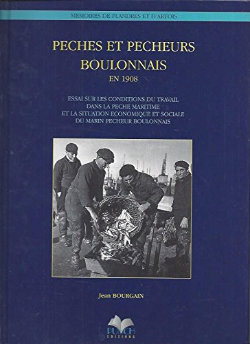 Pêches et pêcheurs boulonnais en 1908 : Essai sur les conditions du travail dans la pêche maritime et la situation économique et sociale du marin pêcheur boulonnais (Mémoires de Flandres et d'Artois) Books