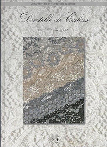 Dentelle de Calais : La passion du métier (Mémoires de Flandres et d'Artois) Books