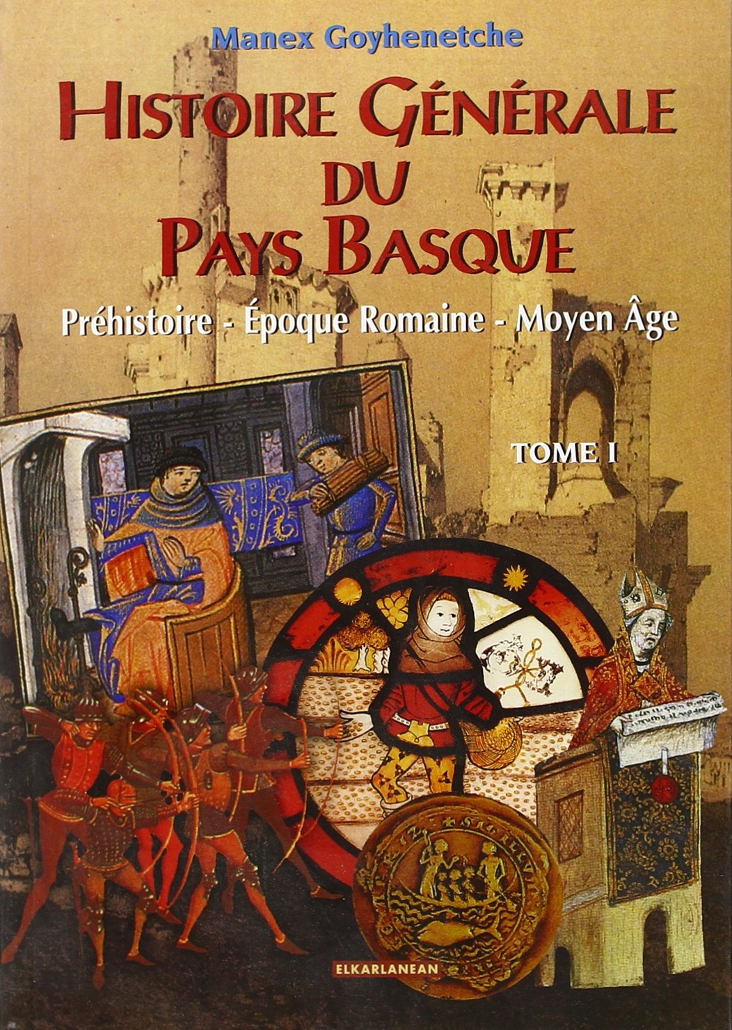 Histoire générale du Pays basque. Vol. 1. Préhistoire, époque romaine, Moyen Age Books