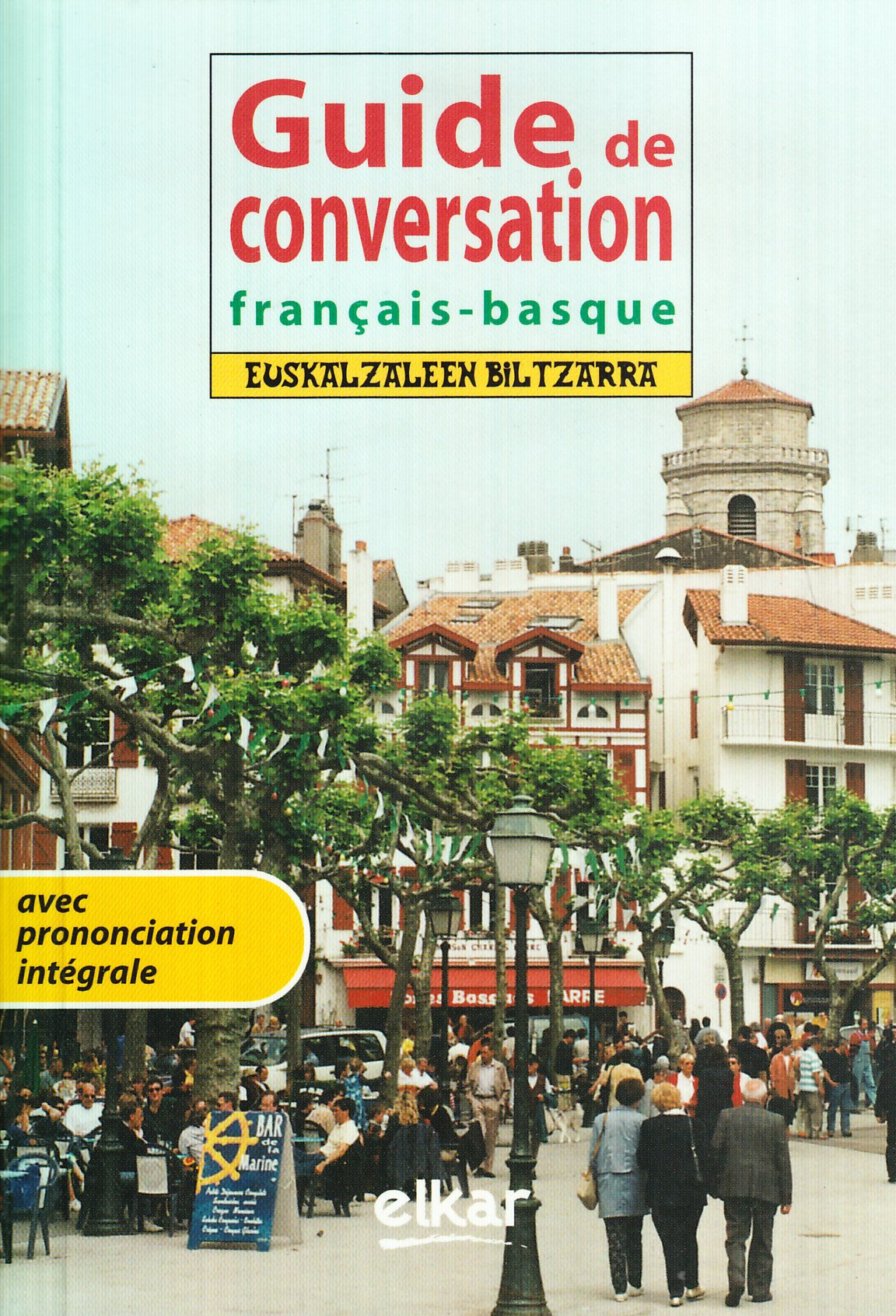 Guide de conversation français-basque - avec prononciation intégrale: Euskalzaleen Biltzarra Foreign Languages ​​& Dictionaries