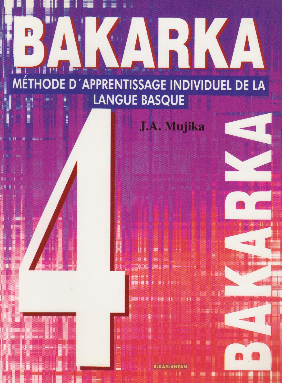 Bakarka - méthode d'apprentissage individuel de la langue basque: 4 book