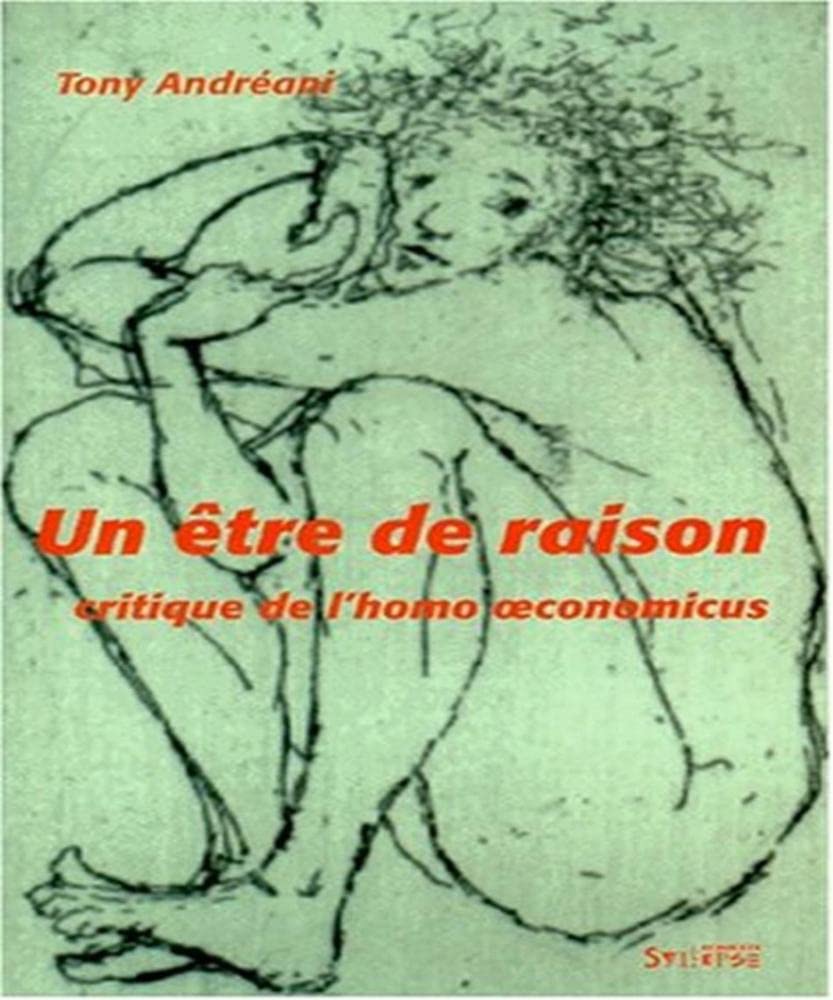 Un être de raison.: Critique de l'homo oeconomicus Books