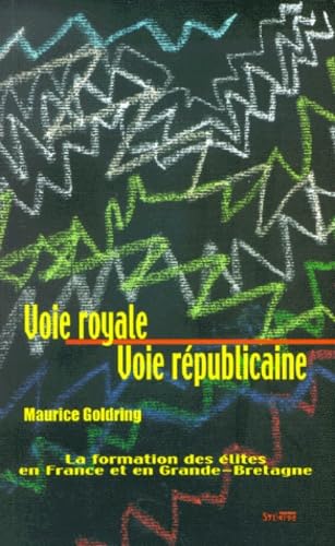 Voie royale voie républicaine : formation des élites en France et en Grande-Bretagne book
