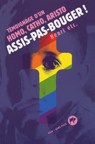 Assis-pas-bouger ! : Témoignage d'un homo, catho, aristo Memories