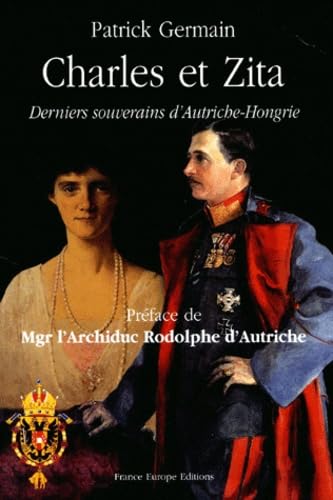 Charles et Zita.: Derniers souverains d'Autriche-Hongrie Books