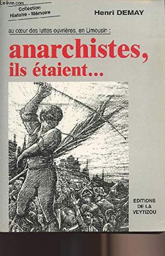 Au coeur des luttes ouvrières en Limousin : anarchistes, ils étaient.... Books