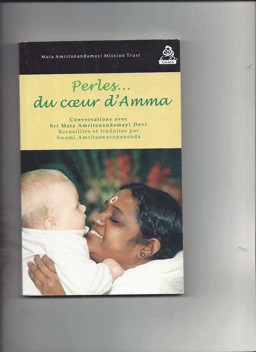 PERLES DU COEUR D 'AMMA, CONVERSATIONS AVEC MATA AMRITANANDA DEVI: Conversations avec Sri Mata Amritanandamayi Dévi Books
