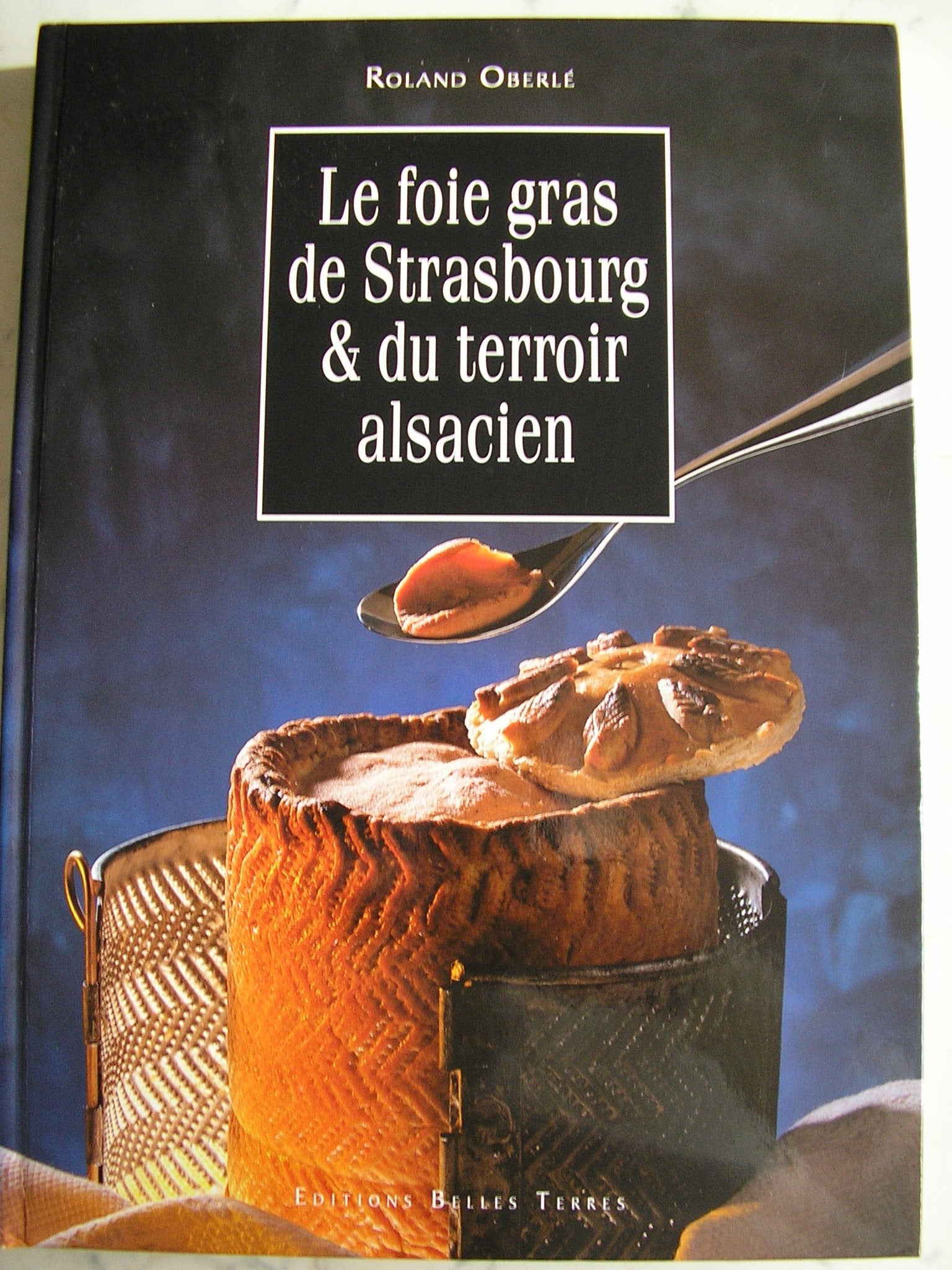 Le foie gras de Strasbourg. Terroir alsacien book
