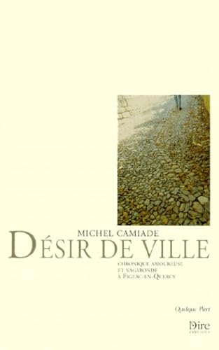 Désir de ville. Chronique amoureuse et vagabonde à Figeac-en-Quercy book