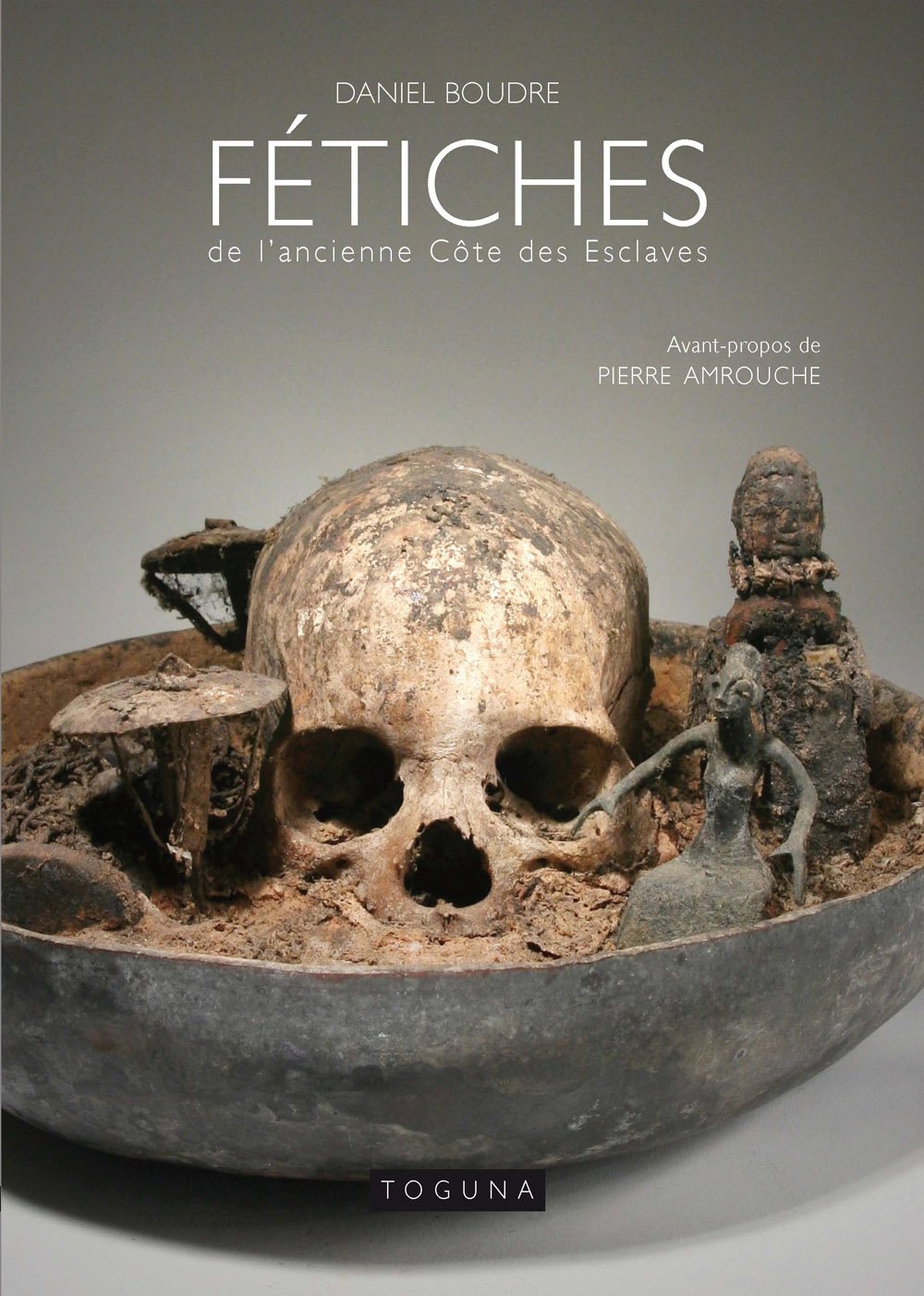 Fétiches de l'ancienne Côte des Esclaves book