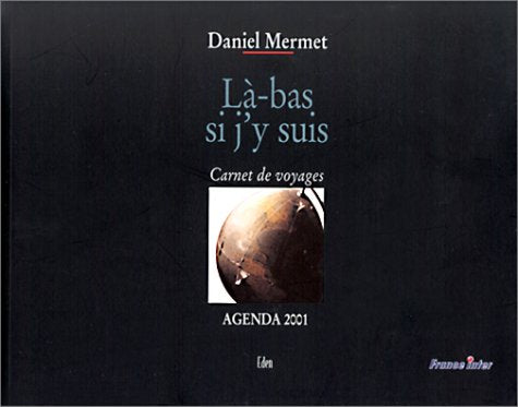 Là-bas si j'y suis. Carnet de voyages, agenda 2001 Books