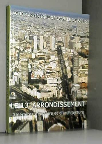 Le 13ème arrondissement. : Itinéraires d'histoire et d'architecture Books