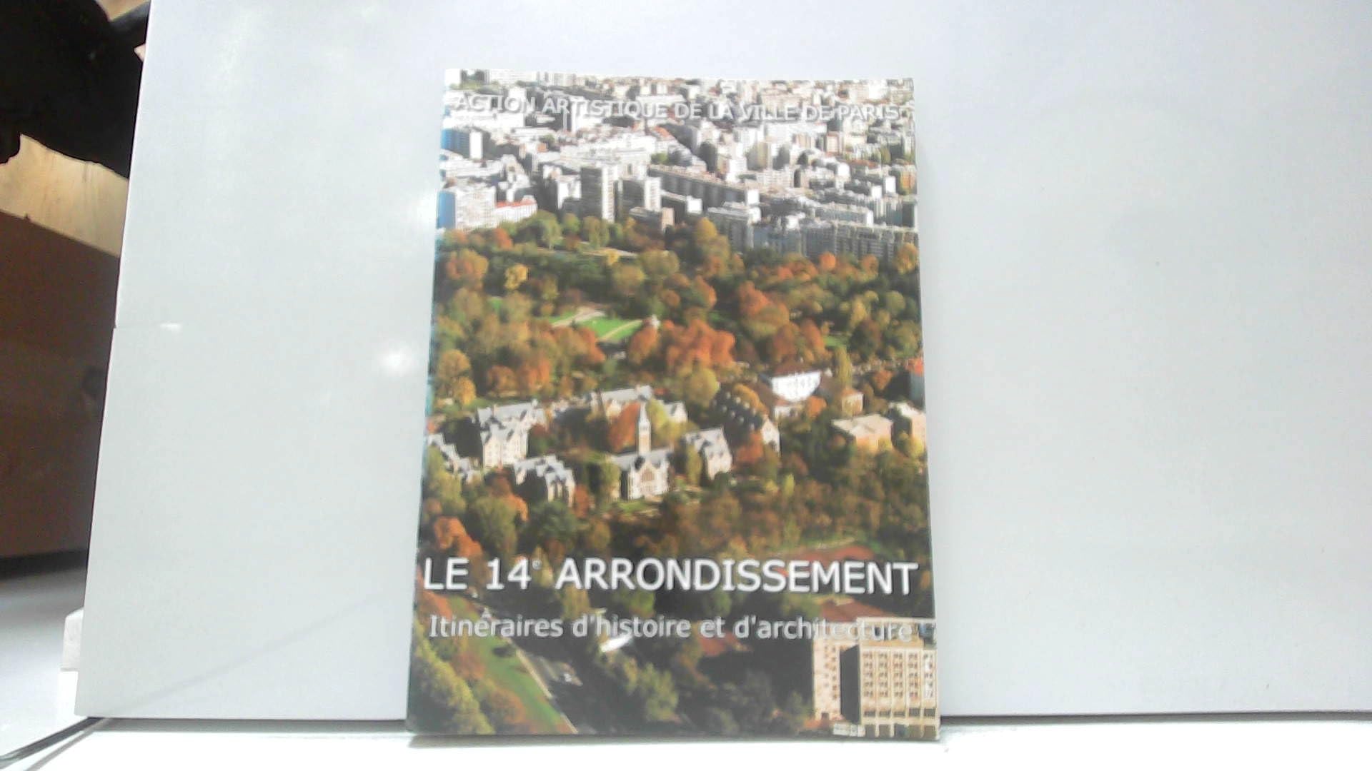 Le 14eme Arrondissement. Itineraires D'Histoire Et D'Architecture Books