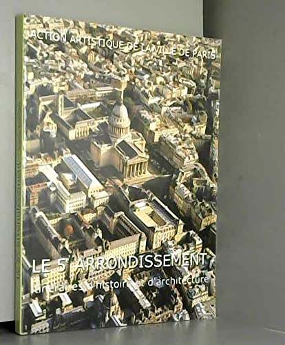 Le 5e Arrondissement. Itineraires D'Histoire Et D'Architecture Books