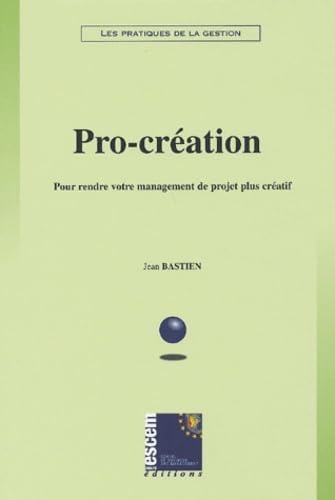 Pro-création: Pour rendre votre management de projet plus créatif book