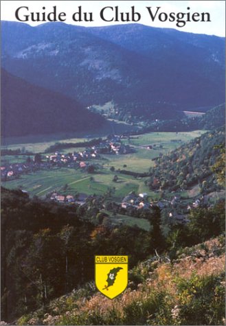 Guide du club vosgien, volume 4 : Vosges du sud, Trouée de Belfort et Sundgau book