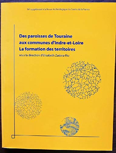 DES PAROISSES DE TOURAINES AUX COMMUNES D'INDRE-ET-LOIRE book