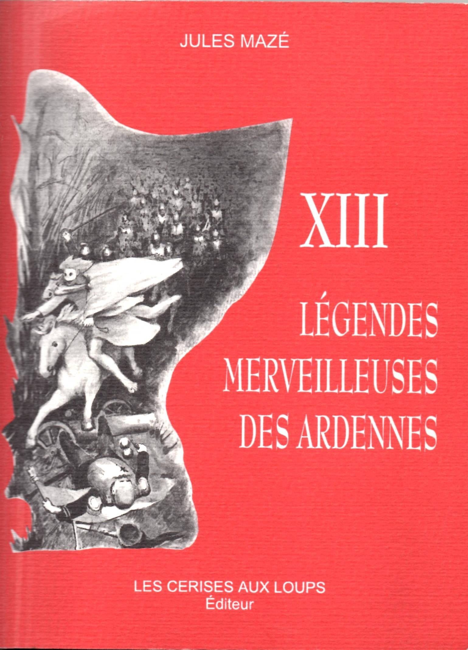 XIII légendes merveilleuses des Ardennes (Résurrection) book