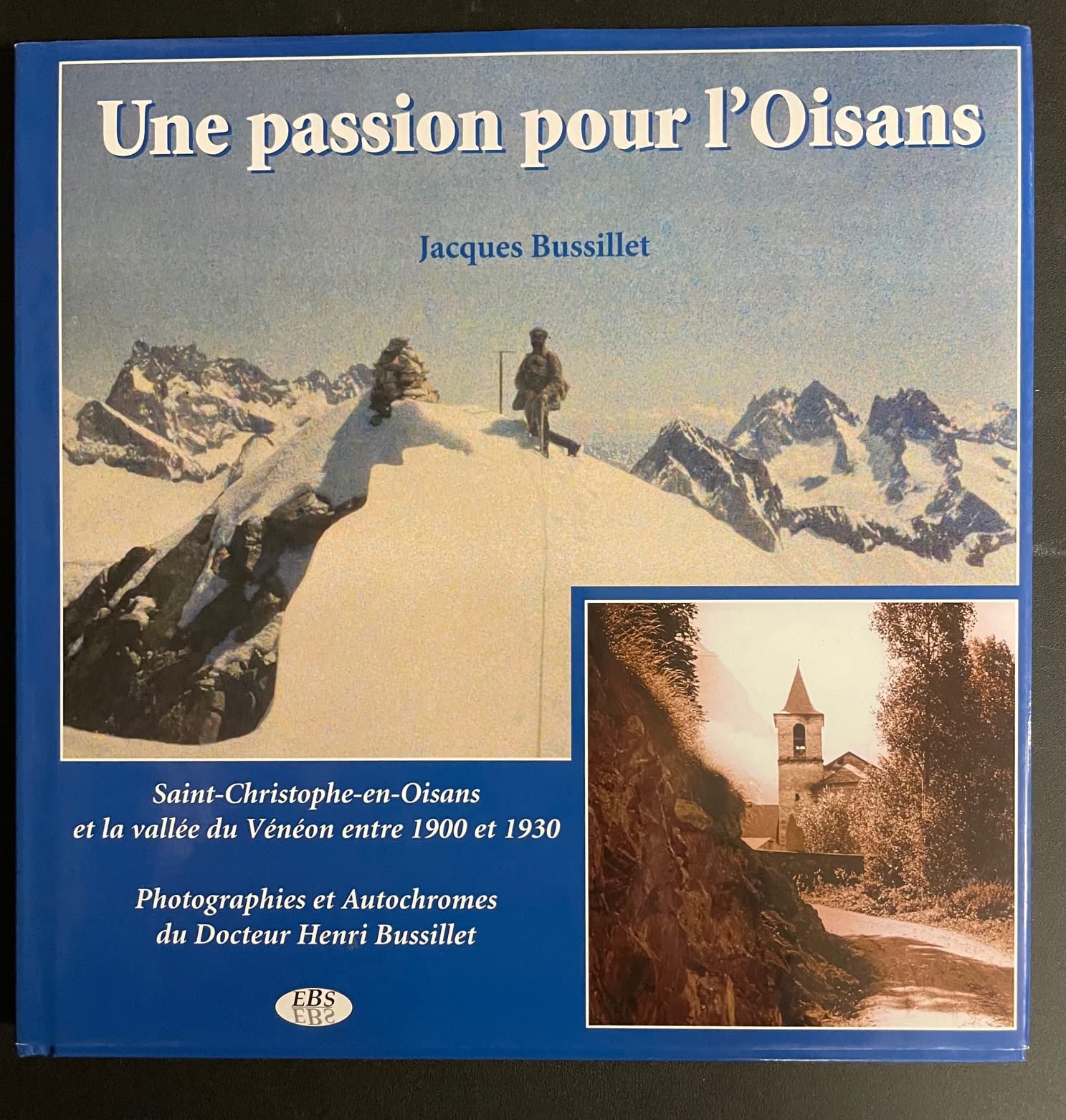 Une Passion Pour L'Oisans. La Vallee Du Veneon Entre 1900 Et 1930 Books