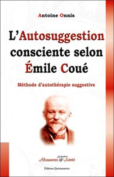 L'autosuggestion consciente selon Emile Coué : méthode d'autothérapie suggestive Books