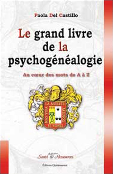 Le grand livre de la psychogénéalogie : au coeur des mots de A à Z Psychology