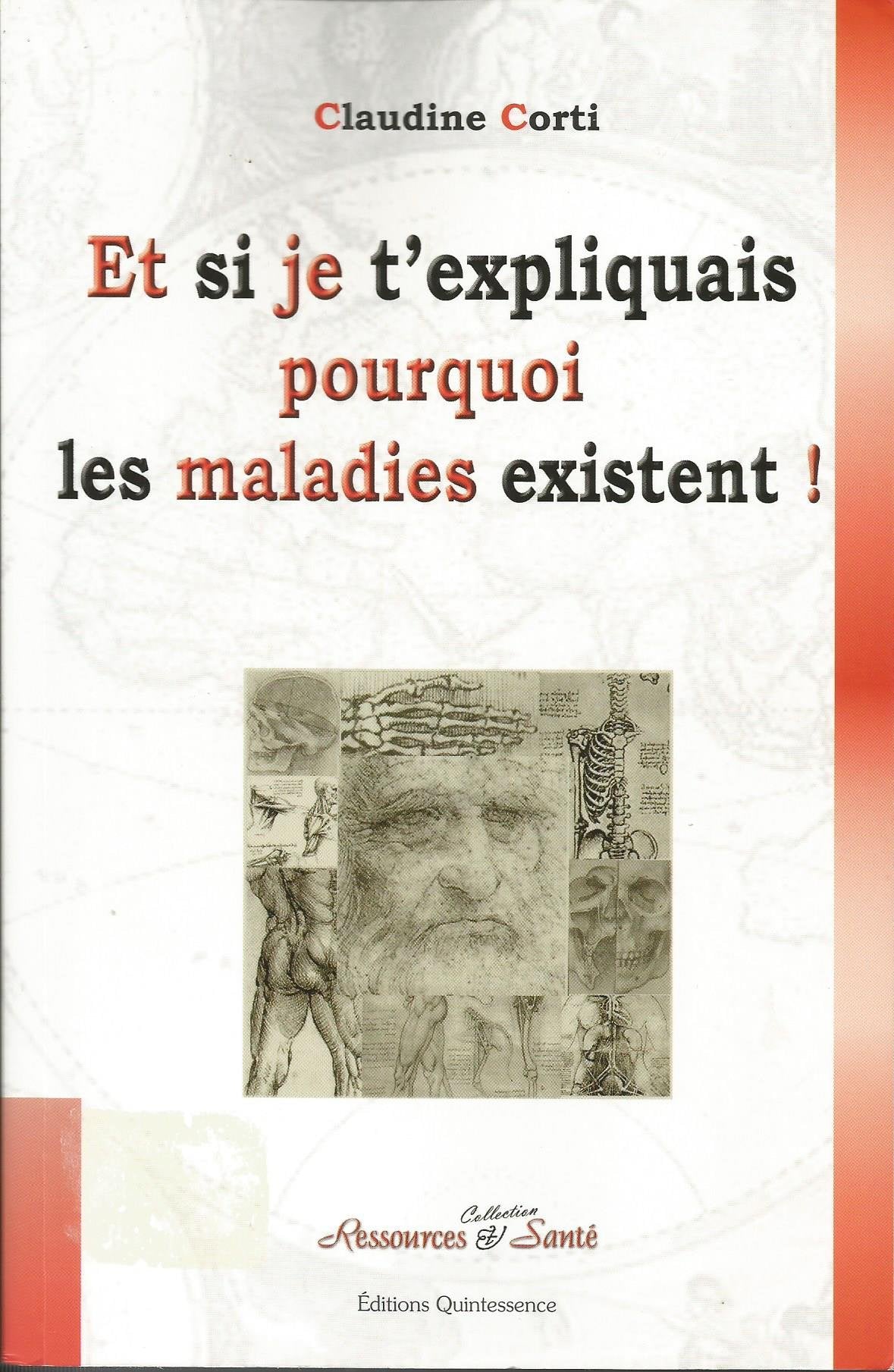 Et si je t'expliquais pourquoi les maladies existent !: Comment vivre sa vie sans la subir ! Psychology