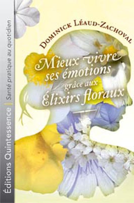 Mieux vivre émotions grâce élixirs floraux Health, Nutrition & Fitness
