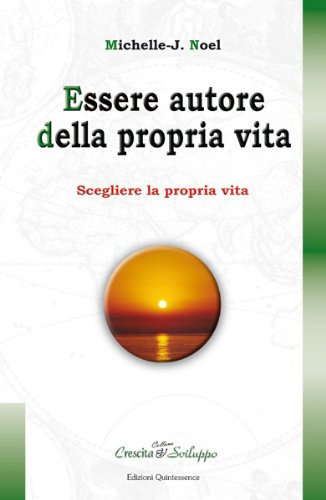 Essere autore della propria vita. Scegliere la propria vita (Crescita e sviluppo) Lifestyle