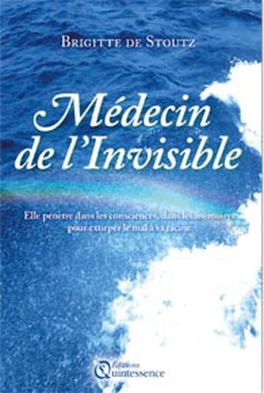 Médecin de l'invisible: Elle pénètre dans les consciences, dans les mémoires, pour extirper le mal à sa racine Books
