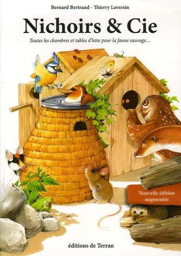 Nichoirs et compagnie: Toutes les chambres et tables d'hôte pour la faune sauvage... Pets