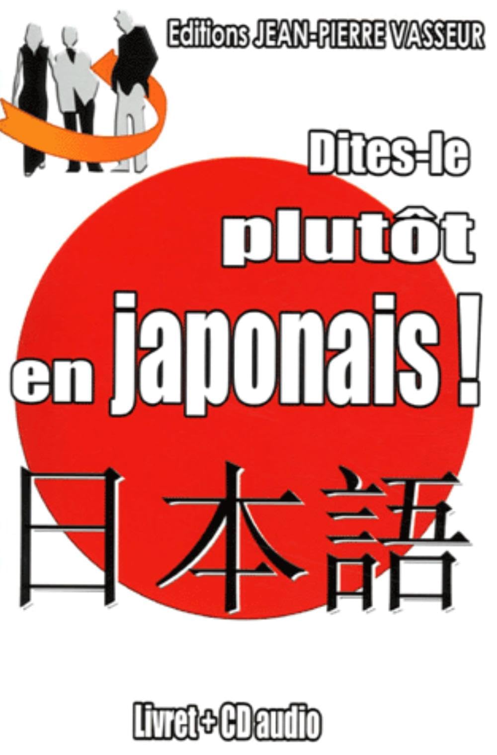 Dîtes-le plutôt en japonais ! (1CD audio) Non-fiction