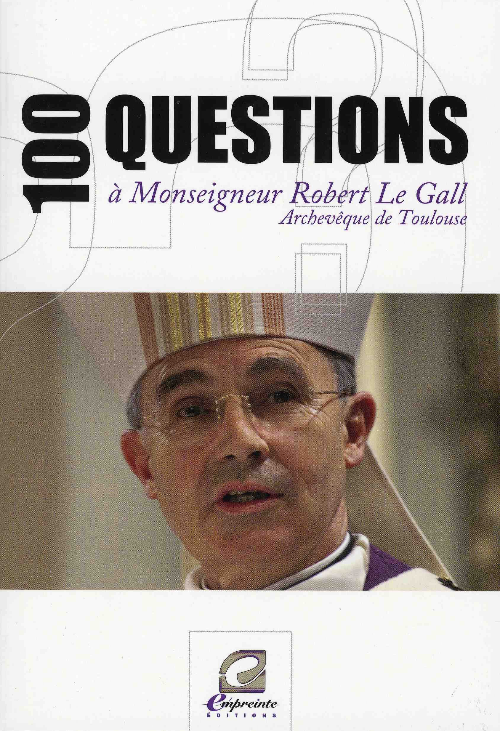 100 questions à monseigneur Robert Le Gall, archevêque de Toulouse book