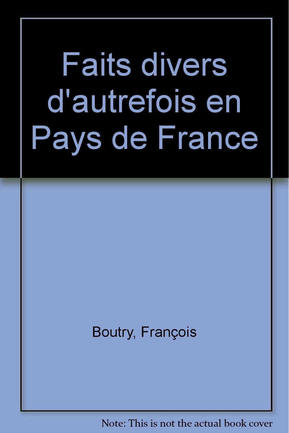 Faits divers d'autrefois en Pays de France book
