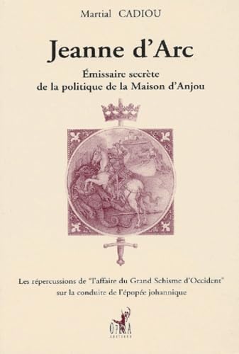 Jeanne d'Arc.: Emissaire secrète de la politique de la Maison d'Anjou book
