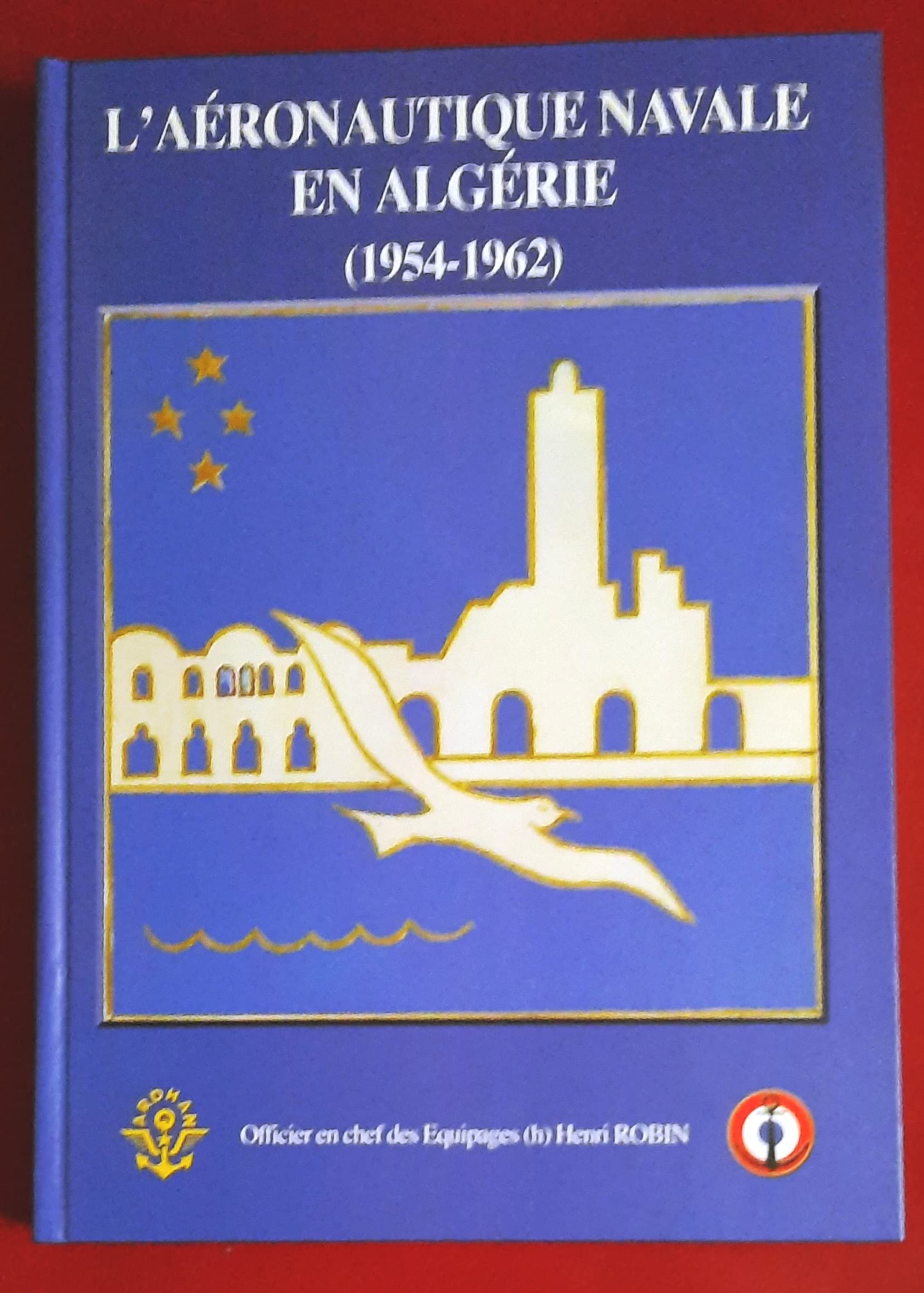 AERONAUTIQUE NAVALE EN ALGERIE (1954-1962) book