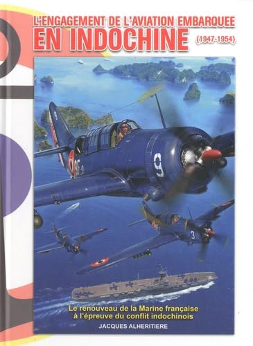 L'engagement de l'aviation embarquée en Indochine (1947-1954): Le renouveau de la Marine française à l'épreuve du conflit indochinois book