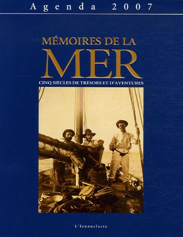 Mémoires de la Mer : Cinq siècles de trésors et d'aventures Agenda 2007 book