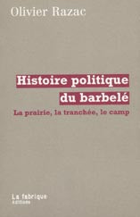 Histoire politique du barbelé : la prairie, la tranchée, le camp Politics & History