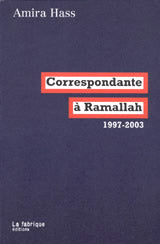 Correspondante à Ramallah : articles pour Haaretz, 1997-2003 Politics & History